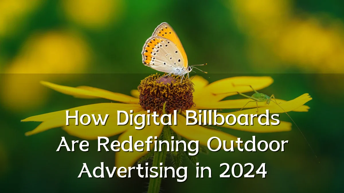 How Digital Billboards Are Redefining Outdoor Advertising in 2024