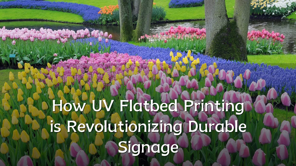 How UV Flatbed Printing is Revolutionizing Durable Signage