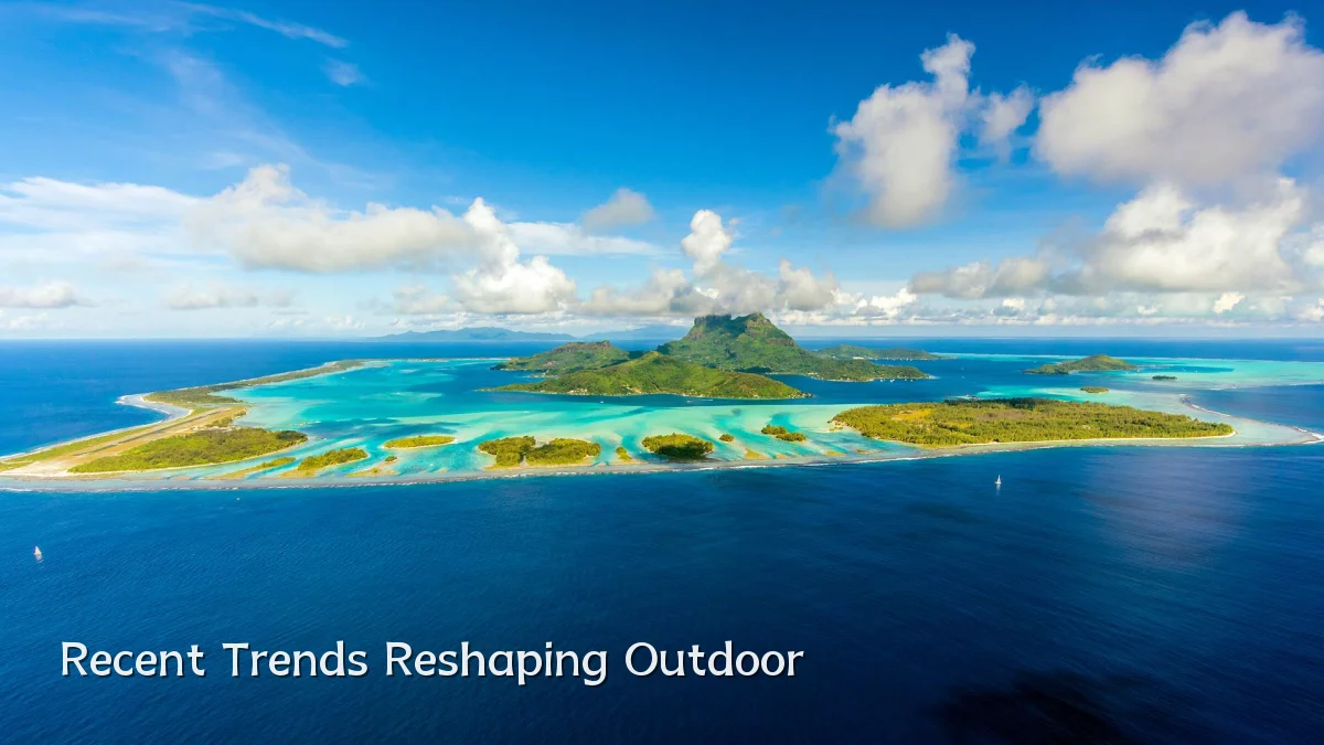 Recent Trends Reshaping Outdoor