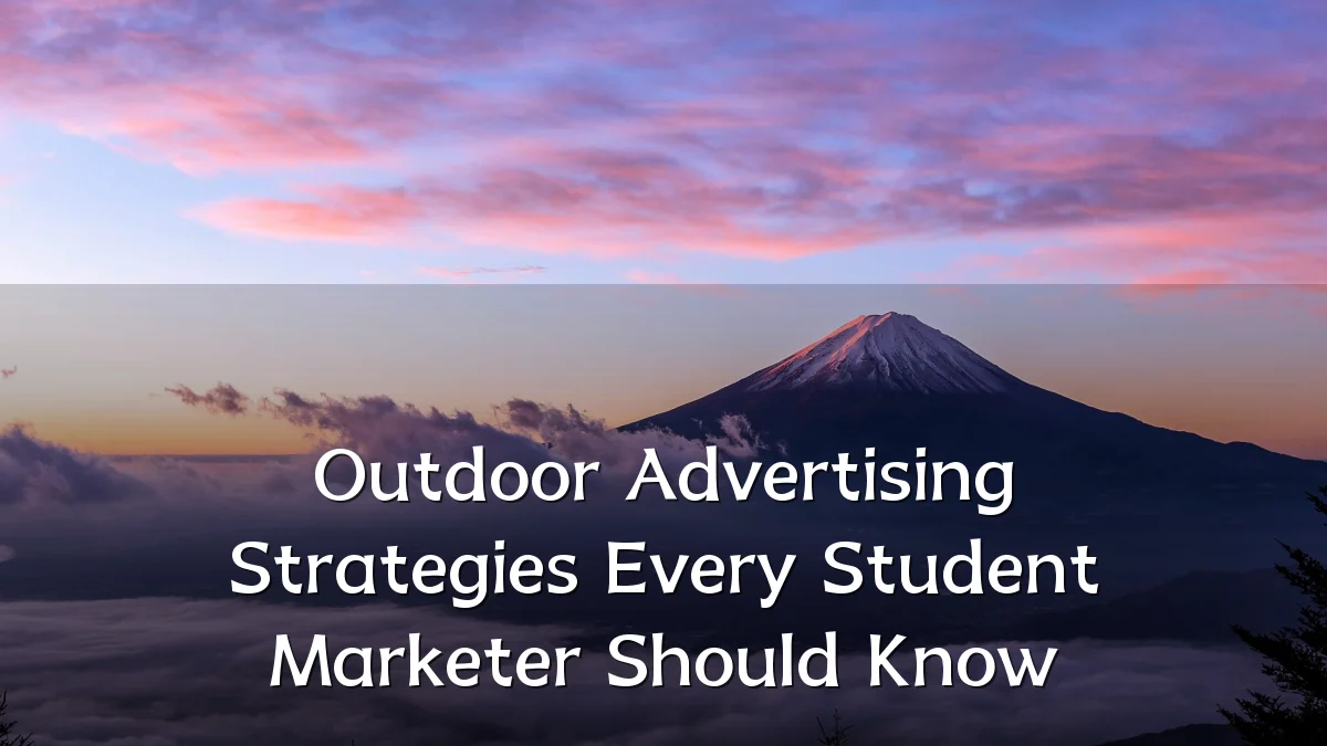 Outdoor Advertising Strategies Every Student Marketer Should Know