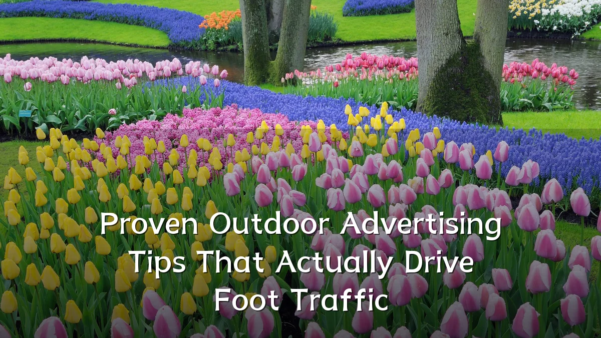 Proven Outdoor Advertising Tips That Actually Drive Foot Traffic