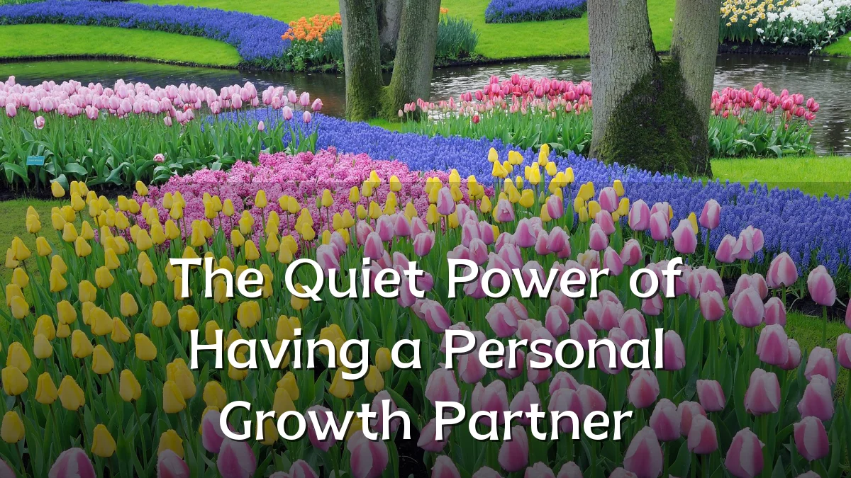 The Quiet Power of Having a Personal Growth Partner