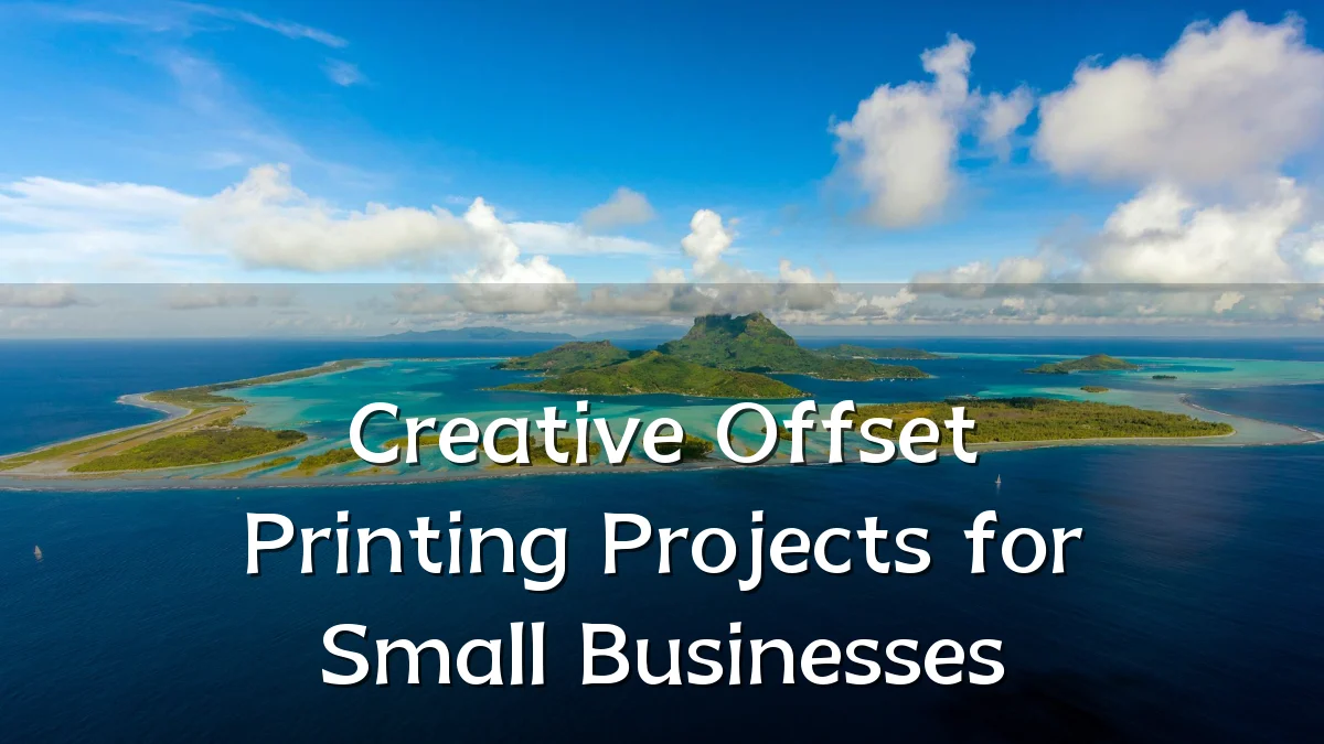 Creative Offset Printing Projects for Small Businesses