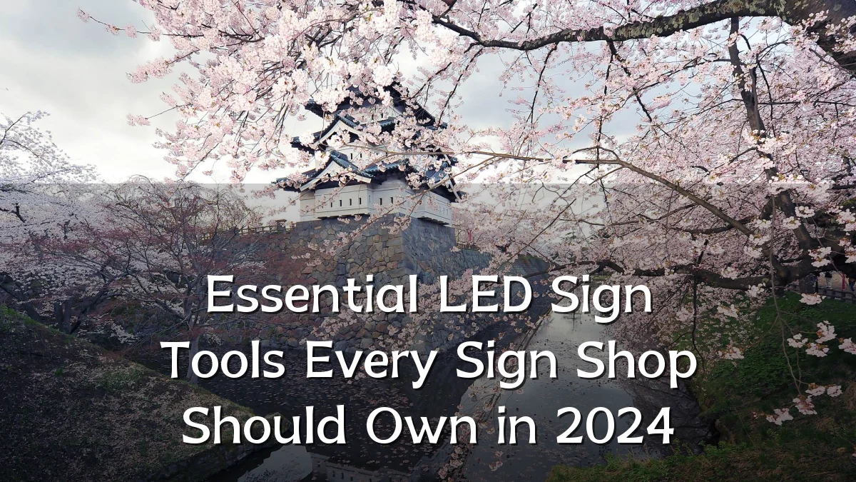 Essential LED Sign Tools Every Sign Shop Should Own in 2024