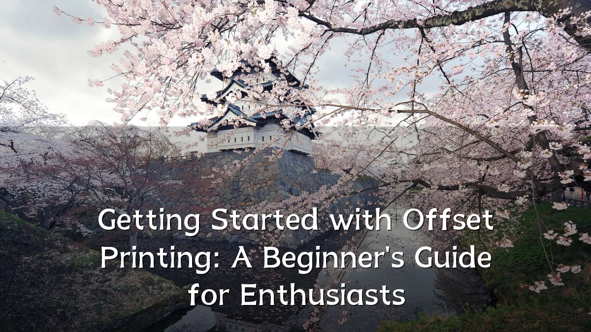 Getting Started with Offset Printing: A Beginner's Guide for Enthusiasts