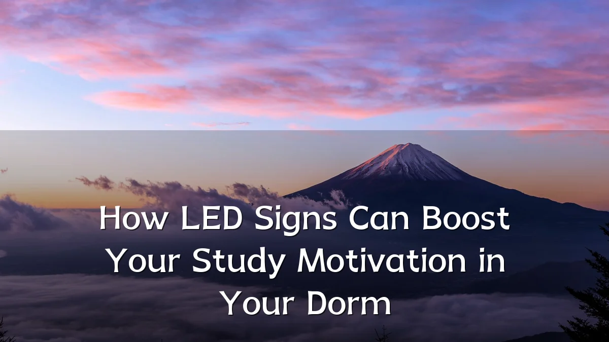 How LED Signs Can Boost Your Study Motivation in Your Dorm