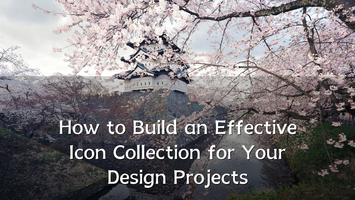 How to Build an Effective Icon Collection for Your Design Projects