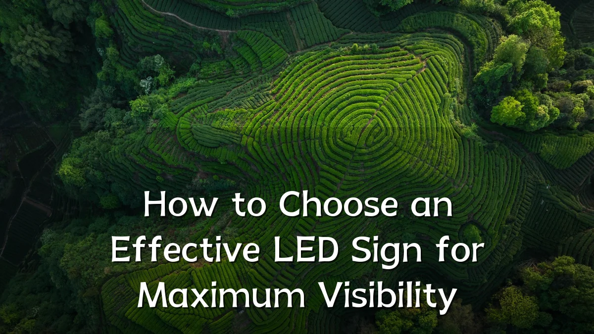 How to Choose an Effective LED Sign for Maximum Visibility