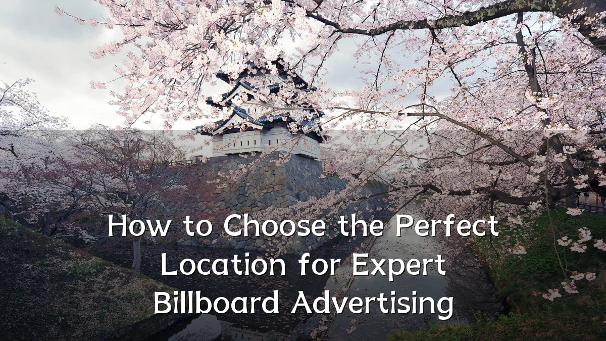 How to Choose the Perfect Location for Expert Billboard Advertising