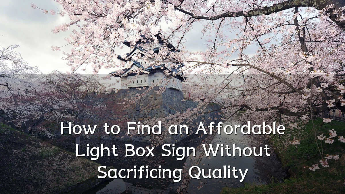 How to Find an Affordable Light Box Sign Without Sacrificing Quality
