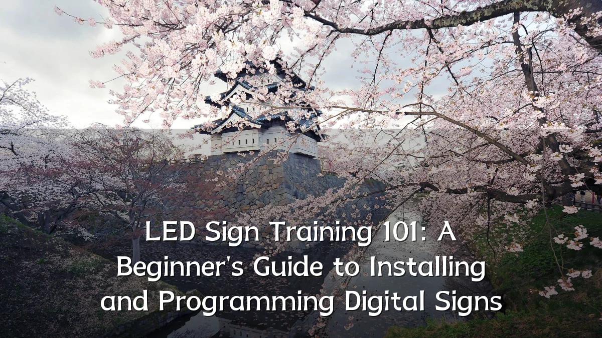 LED Sign Training 101: A Beginner's Guide to Installing and Programming Digital Signs