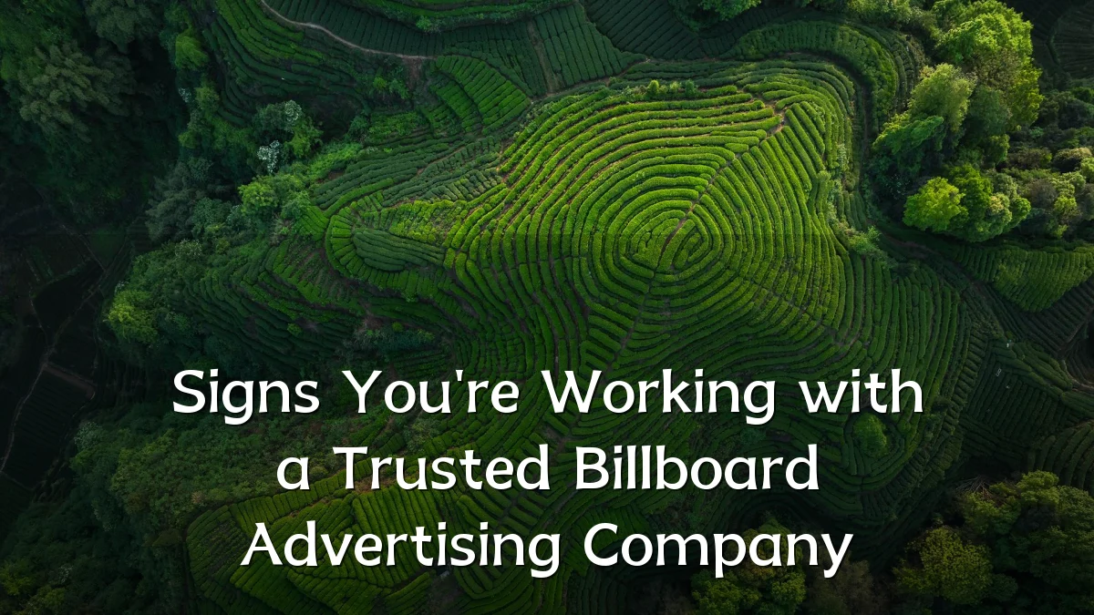 Signs You're Working with a Trusted Billboard Advertising Company