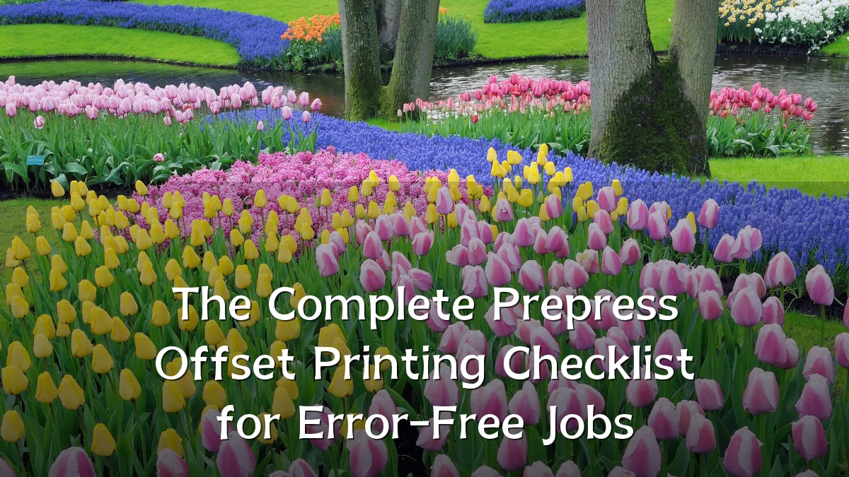 The Complete Prepress Offset Printing Checklist for Error-Free Jobs