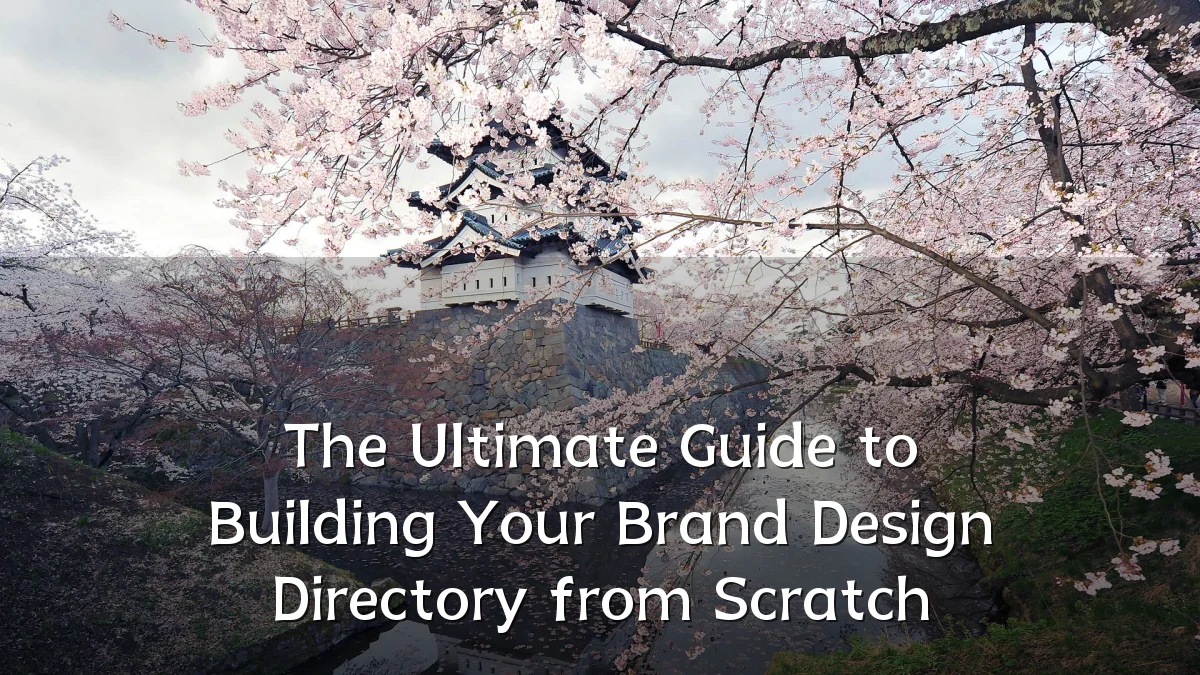 The Ultimate Guide to Building Your Brand Design Directory from Scratch