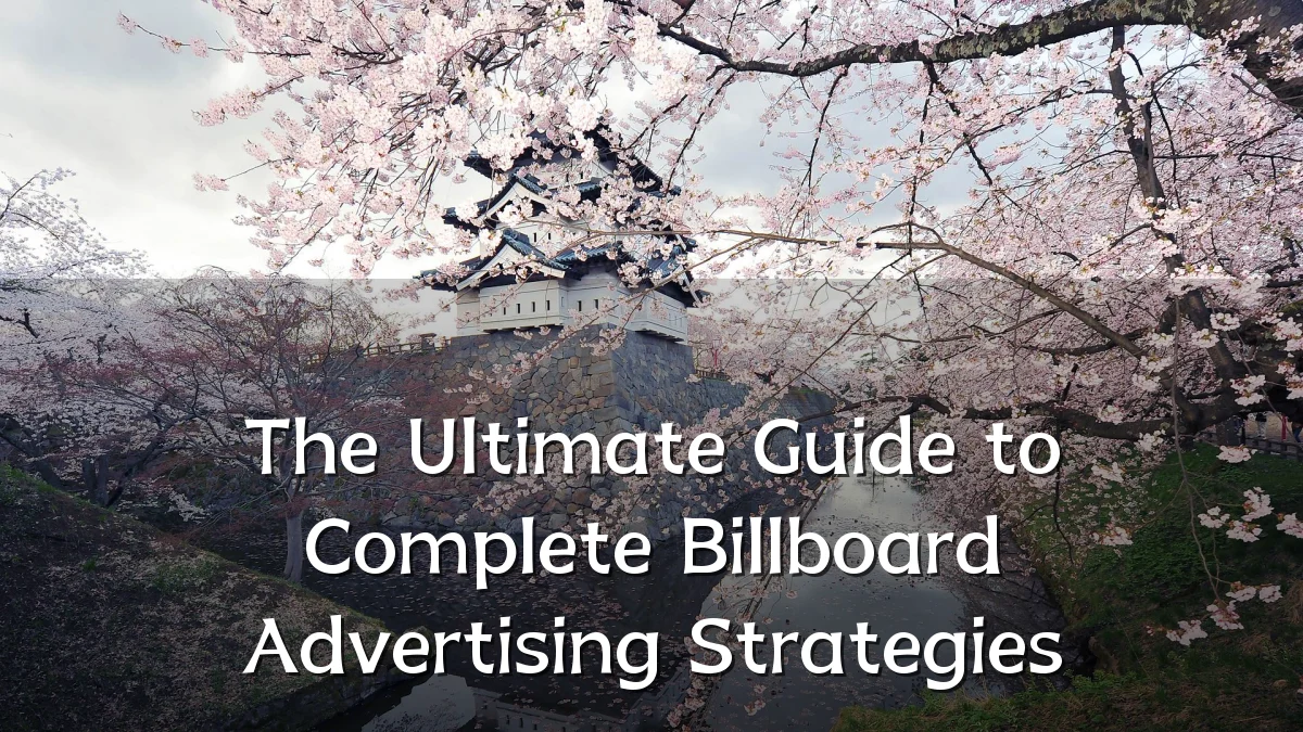 The Ultimate Guide to Complete Billboard Advertising Strategies
