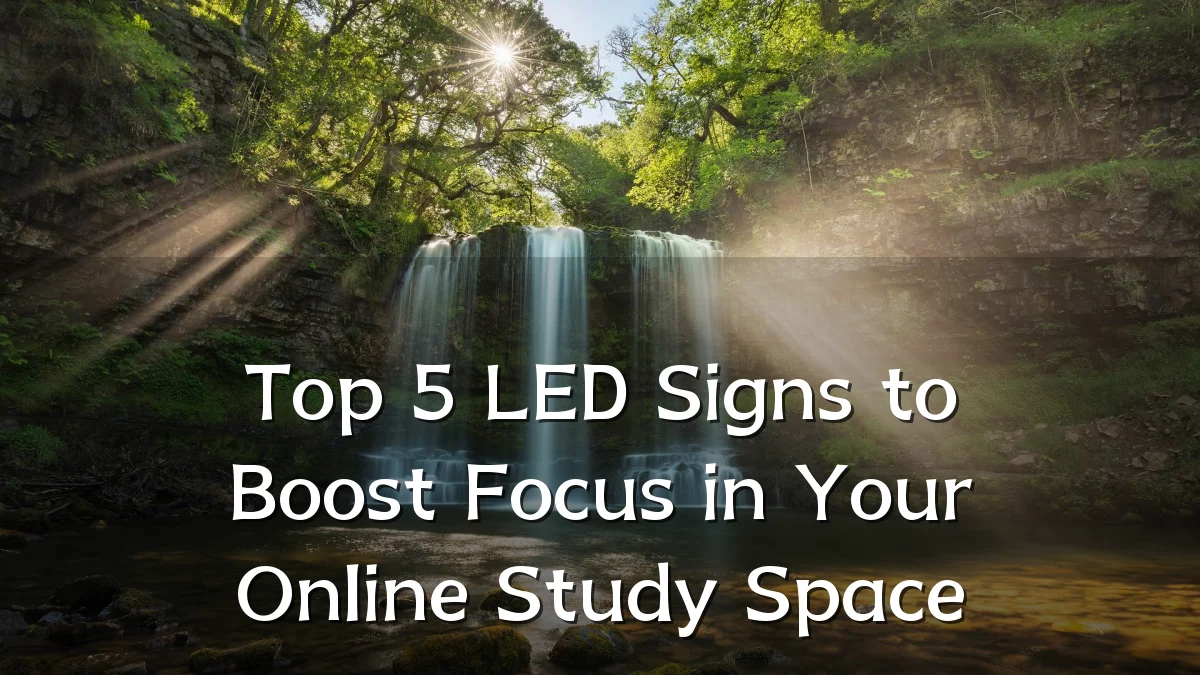 Top 5 LED Signs to Boost Focus in Your Online Study Space