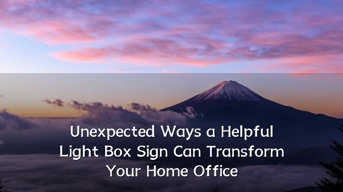 Unexpected Ways a Helpful Light Box Sign Can Transform Your Home Office