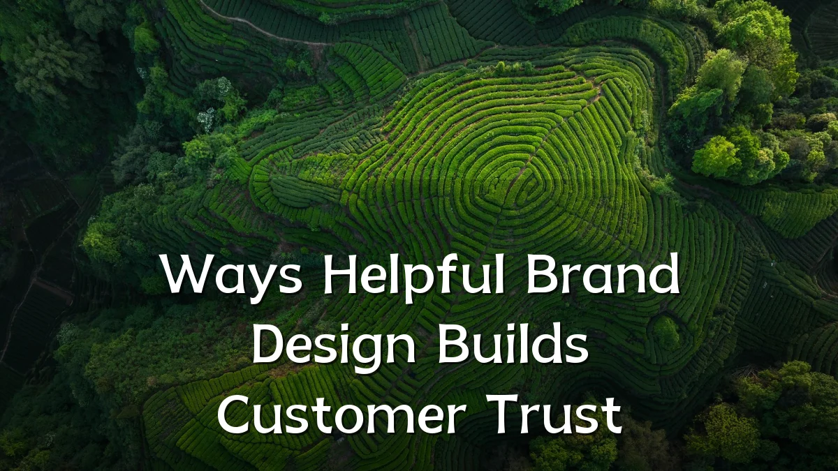 Ways Helpful Brand Design Builds Customer Trust